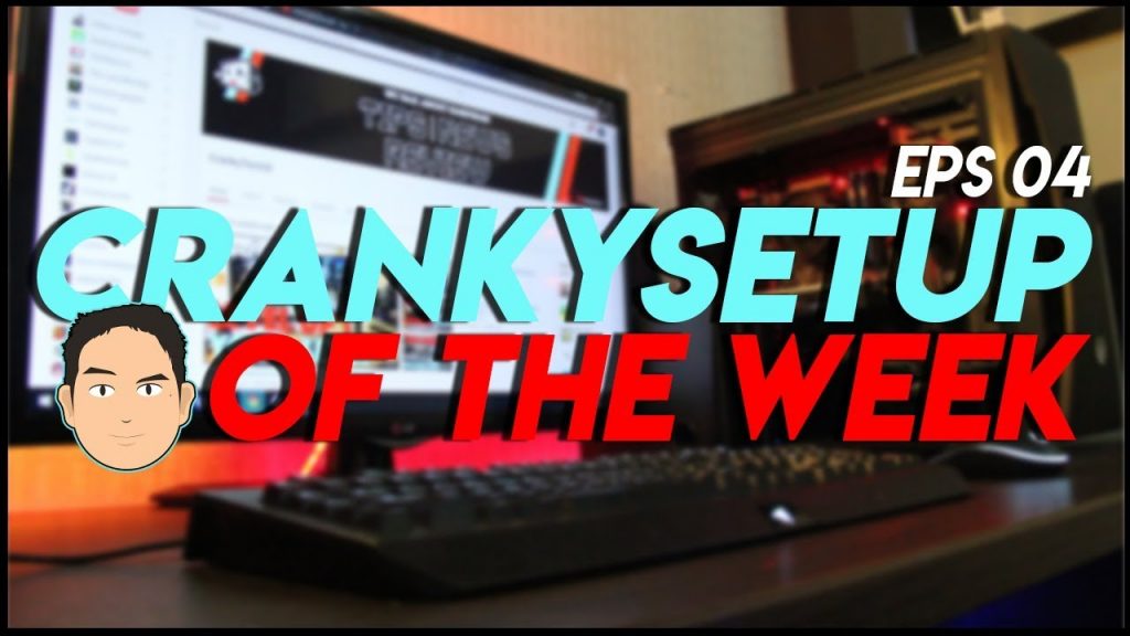 CrankySetup of The Week Episode 4