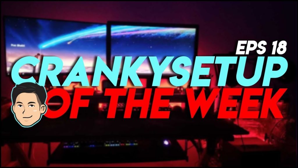 CrankySetup of The Week Episode 18
